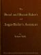 [Gutenberg 53627] • The Bread and Biscuit Baker's and Sugar-Boiler's Assistant / Including a Large Variety of Modern Recipes